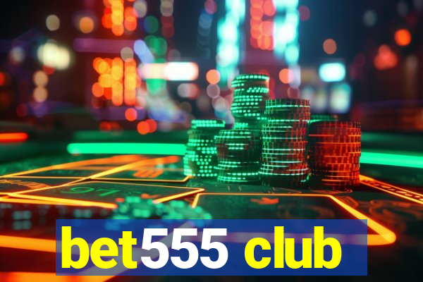 bet555 club